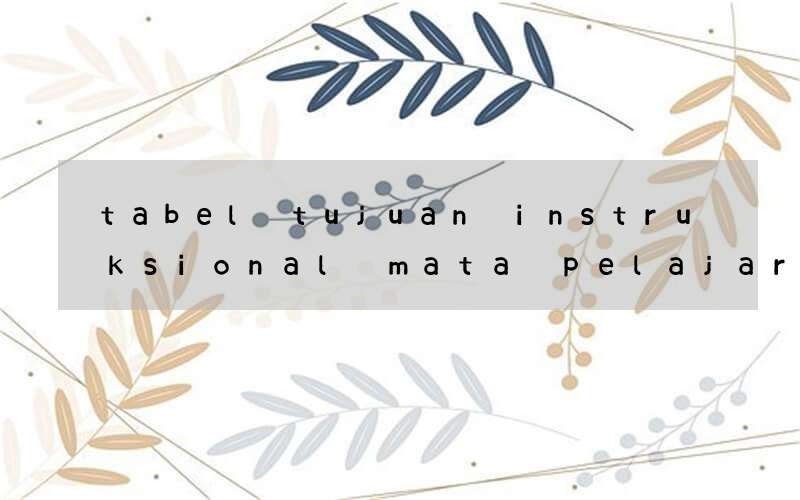 tabel tujuan instruksional mata pelajaran bahasa inggris